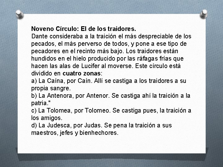 Noveno Círculo: El de los traidores. Dante consideraba a la traición el más despreciable