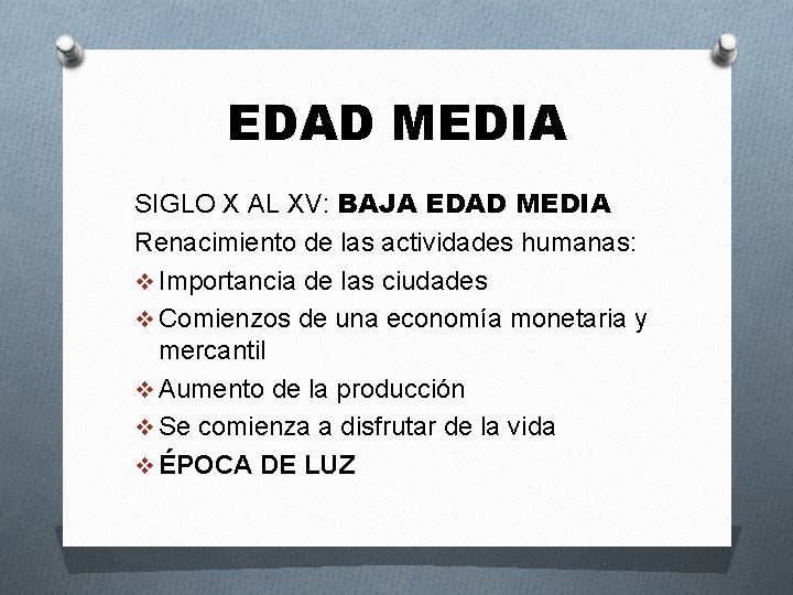 EDAD MEDIA SIGLO X AL XV: BAJA EDAD MEDIA Renacimiento de las actividades humanas: