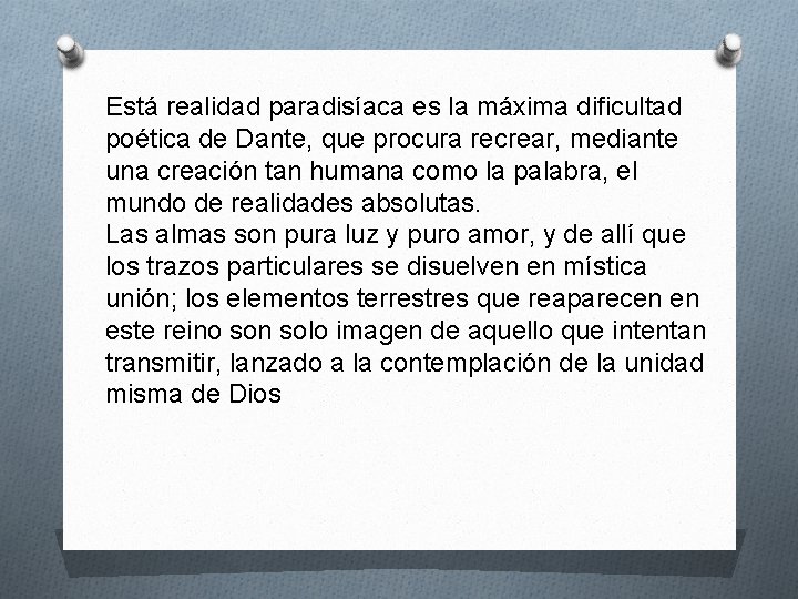 Está realidad paradisíaca es la máxima dificultad poética de Dante, que procura recrear, mediante