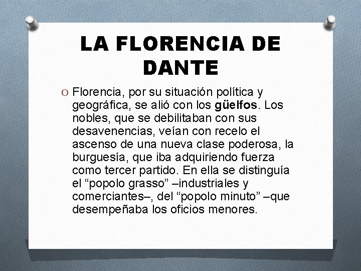 LA FLORENCIA DE DANTE O Florencia, por su situación política y geográfica, se alió