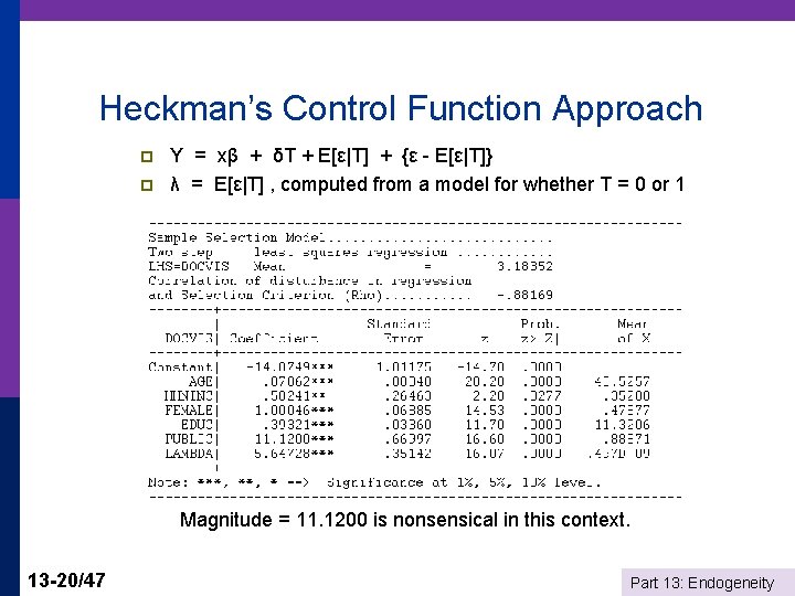 Heckman’s Control Function Approach p p Y = xβ + δT + E[ε|T] +