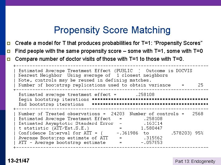 Propensity Score Matching p p p Create a model for T that produces probabilities