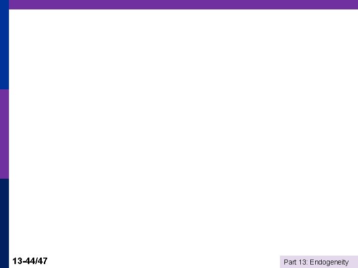 13 -44/47 Part 13: Endogeneity 