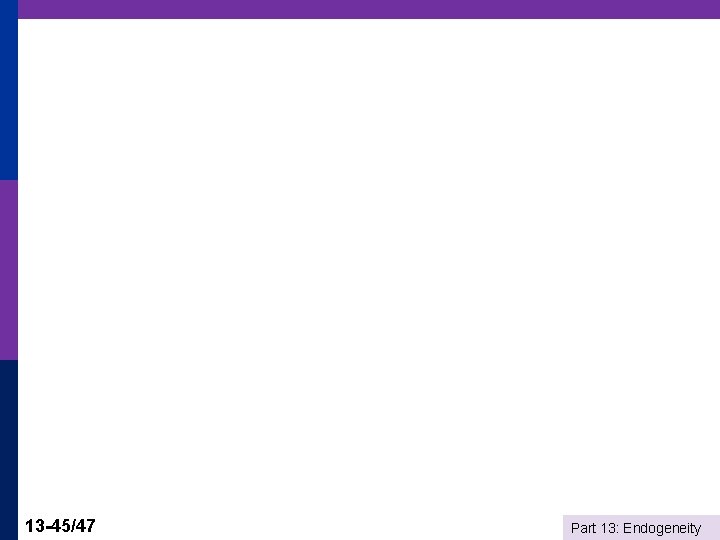 13 -45/47 Part 13: Endogeneity 