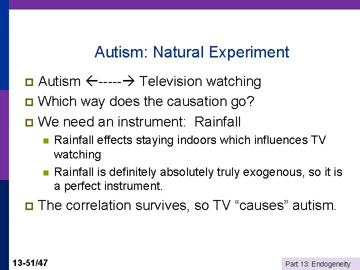 Autism: Natural Experiment Autism ----- Television watching p Which way does the causation go?