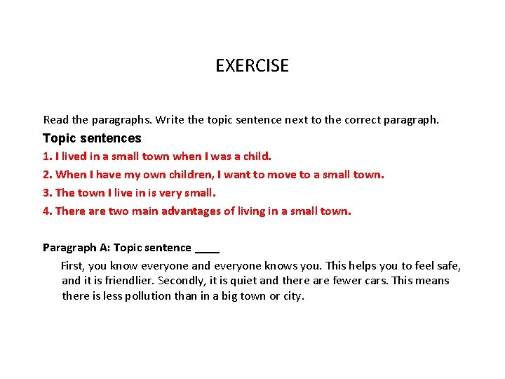 EXERCISE Read the paragraphs. Write the topic sentence next to the correct paragraph. Topic