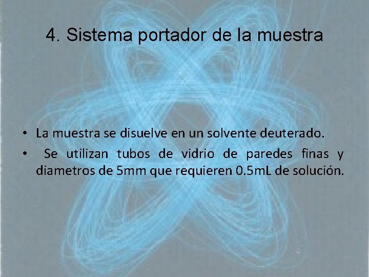 4. Sistema portador de la muestra • La muestra se disuelve en un solvente