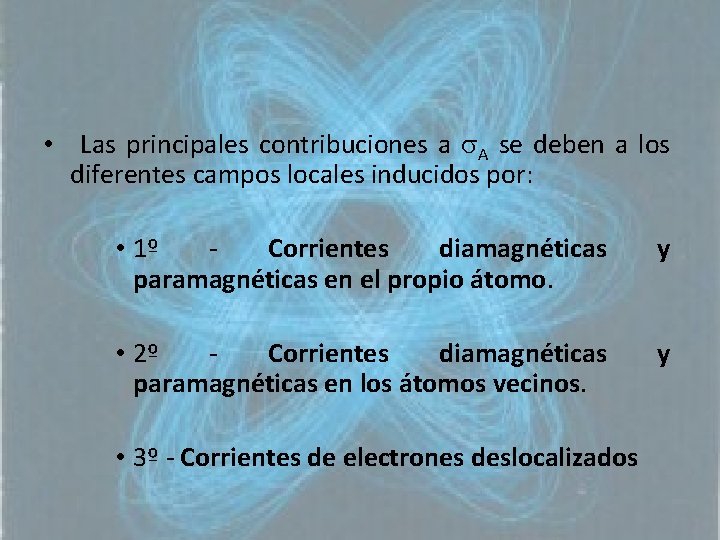  • Las principales contribuciones a A se deben a los diferentes campos locales