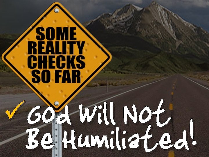 üGod Will Not Be Humiliated! 