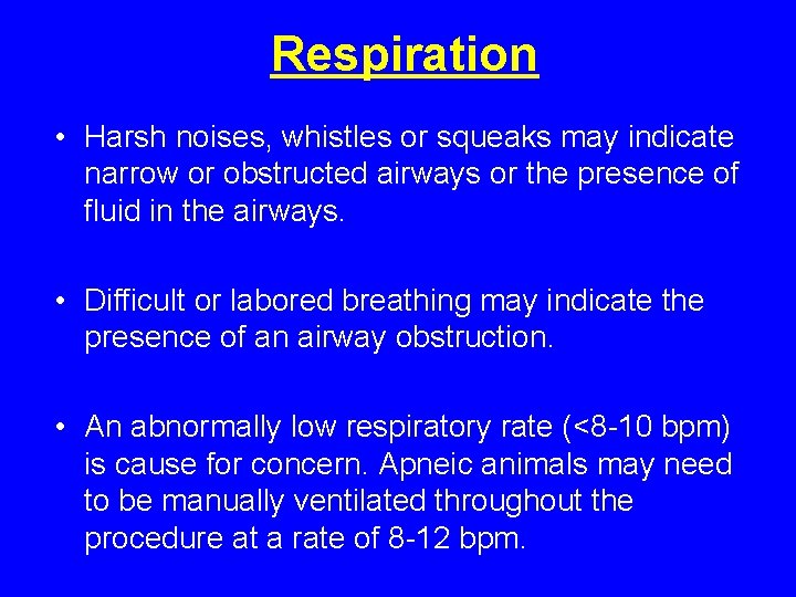 Respiration • Harsh noises, whistles or squeaks may indicate narrow or obstructed airways or Respiration • Harsh noises, whistles or squeaks may indicate narrow or obstructed airways or