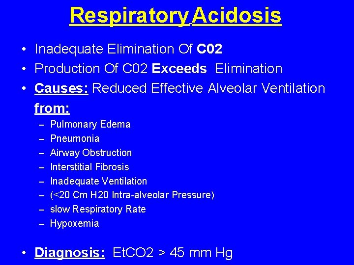 Respiratory Acidosis • Inadequate Elimination Of C 02 • Production Of C 02 Exceeds Respiratory Acidosis • Inadequate Elimination Of C 02 • Production Of C 02 Exceeds