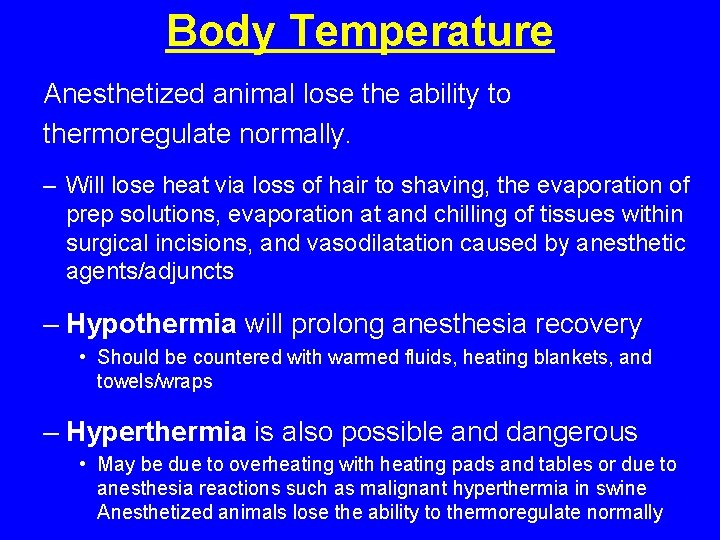 Body Temperature Anesthetized animal lose the ability to thermoregulate normally. – Will lose heat Body Temperature Anesthetized animal lose the ability to thermoregulate normally. – Will lose heat