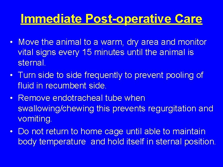 Immediate Post-operative Care • Move the animal to a warm, dry area and monitor Immediate Post-operative Care • Move the animal to a warm, dry area and monitor