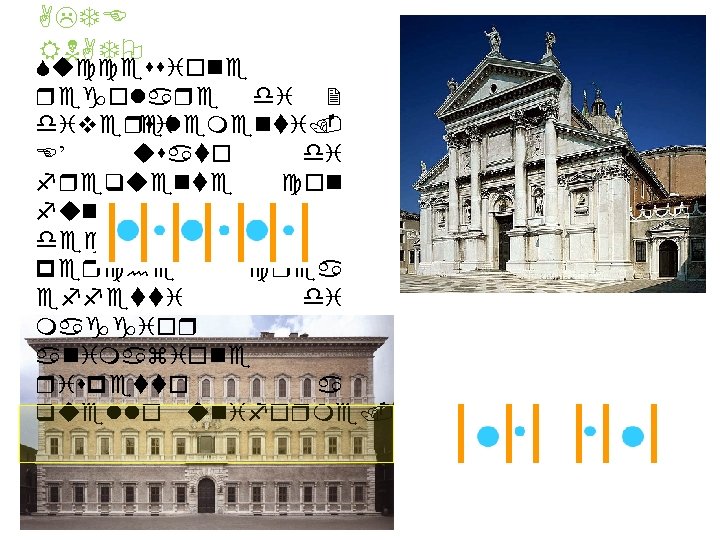 ALTE RNATO Successione regolare di 2 diversi elementi. E’ usato di frequente con funzione