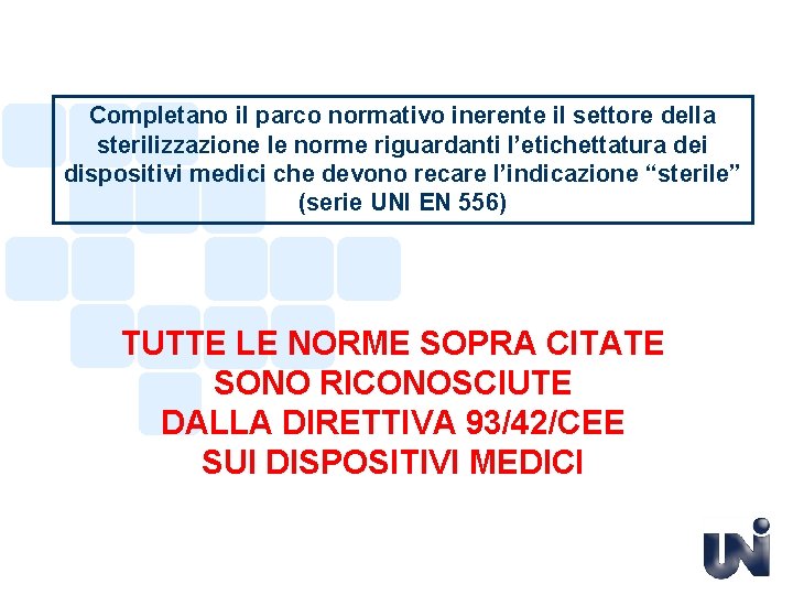 Completano il parco normativo inerente il settore della sterilizzazione le norme riguardanti l’etichettatura dei