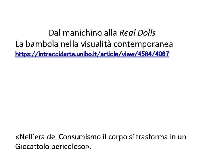 Dal manichino alla Real Dolls La bambola nella visualità contemporanea https: //intreccidarte. unibo. it/article/view/4584/4067