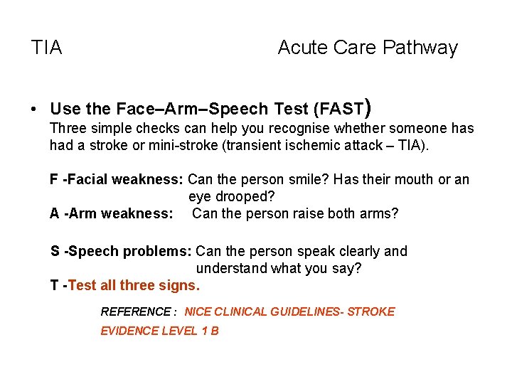 TIA Acute Care Pathway • Use the Face–Arm–Speech Test (FAST) Three simple checks can