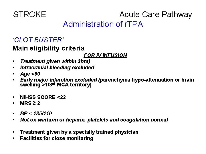 STROKE Acute Care Pathway Administration of r. TPA ‘CLOT BUSTER’ Main eligibility criteria §