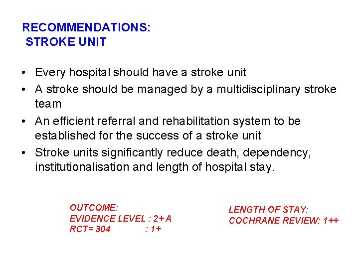RECOMMENDATIONS: STROKE UNIT • Every hospital should have a stroke unit • A stroke