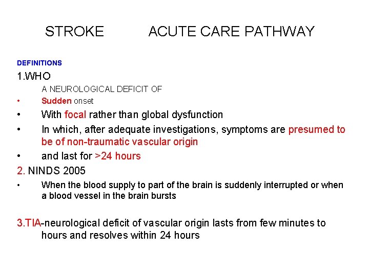 STROKE ACUTE CARE PATHWAY DEFINITIONS 1. WHO A NEUROLOGICAL DEFICIT OF • Sudden onset