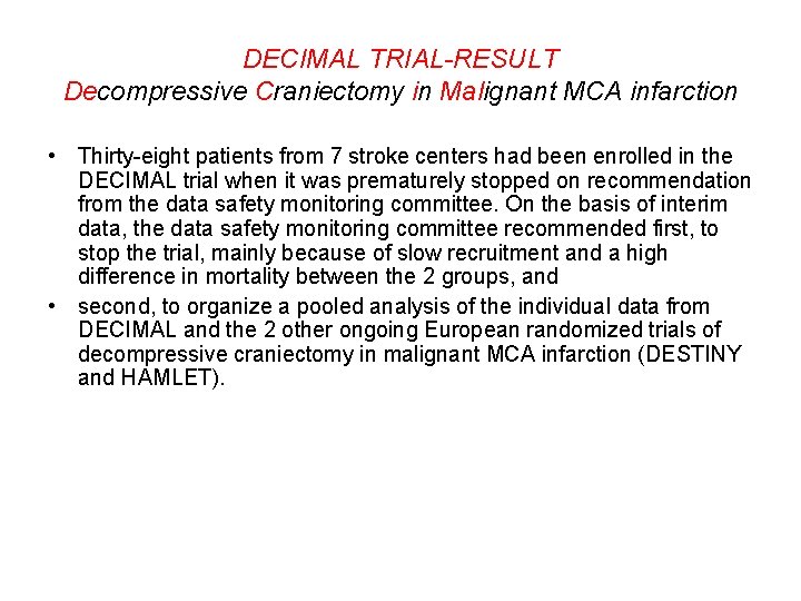 DECIMAL TRIAL-RESULT Decompressive Craniectomy in Malignant MCA infarction • Thirty-eight patients from 7 stroke