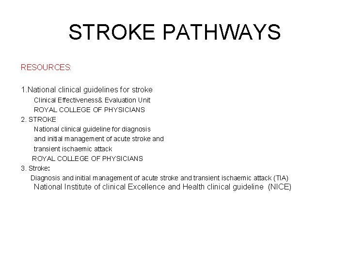 STROKE PATHWAYS RESOURCES: 1. National clinical guidelines for stroke Clinical Effectiveness& Evaluation Unit ROYAL