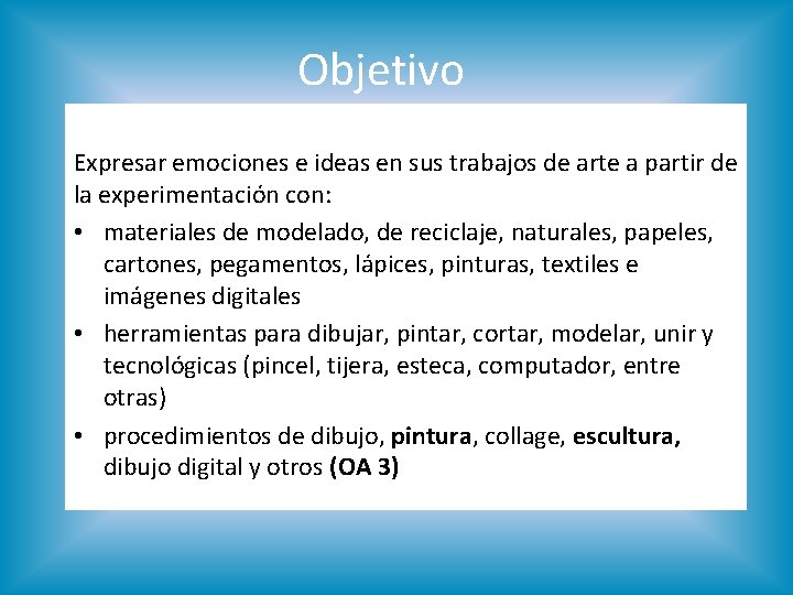 Objetivo Expresar emociones e ideas en sus trabajos de arte a partir de la