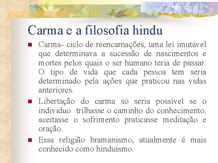 Carma e a filosofia hindu n n n Carma- ciclo de reencarnações, uma lei