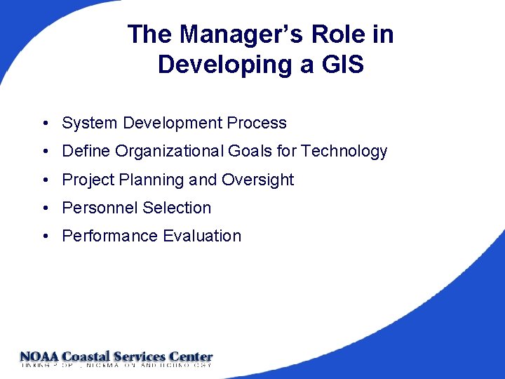 The Manager’s Role in Developing a GIS • System Development Process • Define Organizational