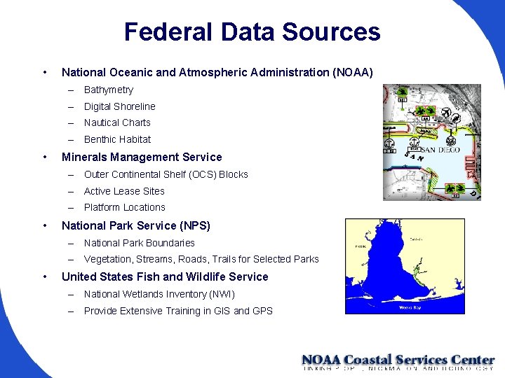 Federal Data Sources • National Oceanic and Atmospheric Administration (NOAA) – Bathymetry – Digital