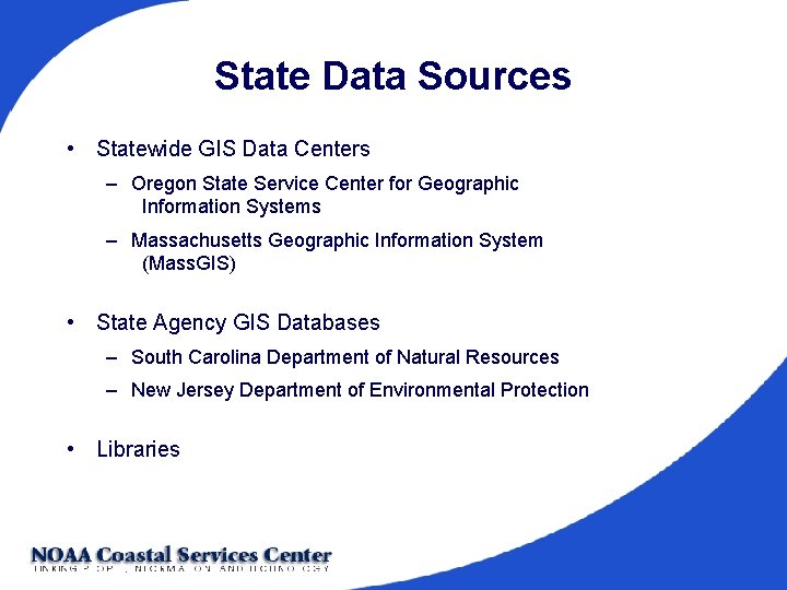 State Data Sources • Statewide GIS Data Centers – Oregon State Service Center for