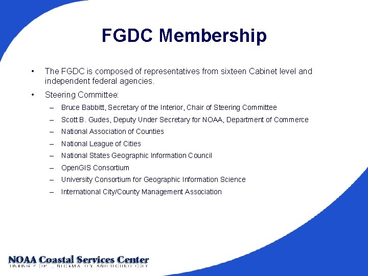 FGDC Membership • The FGDC is composed of representatives from sixteen Cabinet level and