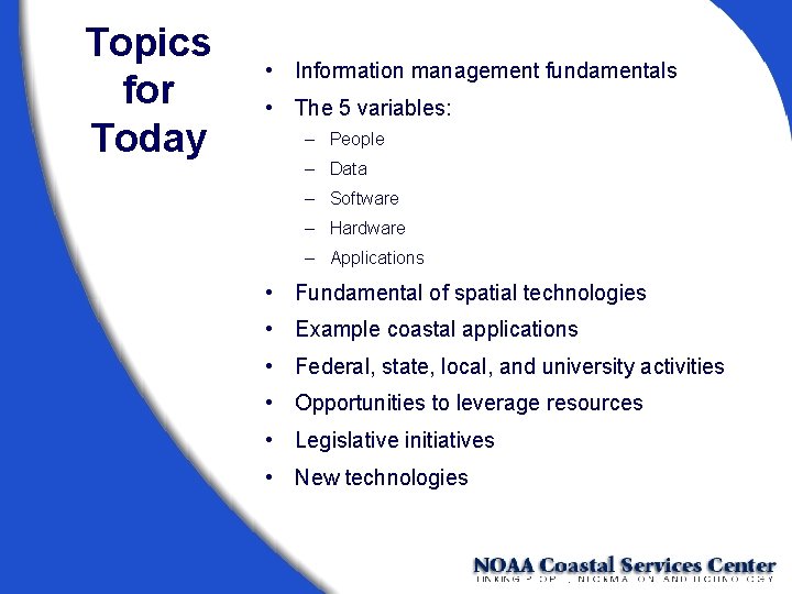 Topics for Today • Information management fundamentals • The 5 variables: – People –