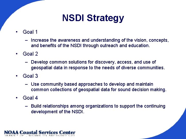 NSDI Strategy • Goal 1 – Increase the awareness and understanding of the vision,