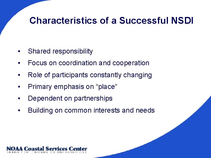 Characteristics of a Successful NSDI • Shared responsibility • Focus on coordination and cooperation