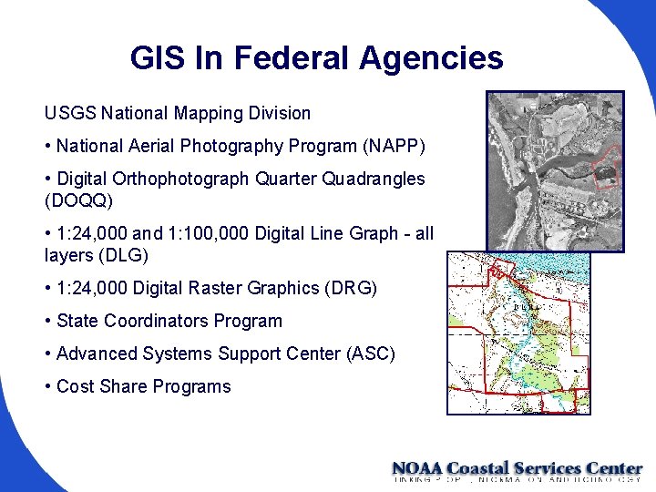 GIS In Federal Agencies USGS National Mapping Division • National Aerial Photography Program (NAPP)