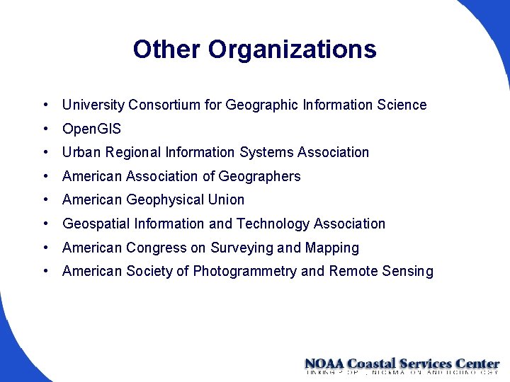 Other Organizations • University Consortium for Geographic Information Science • Open. GIS • Urban