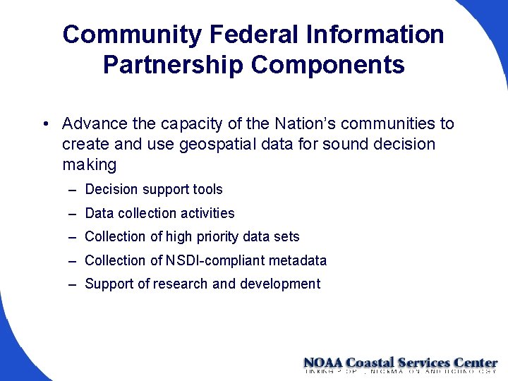 Community Federal Information Partnership Components • Advance the capacity of the Nation’s communities to