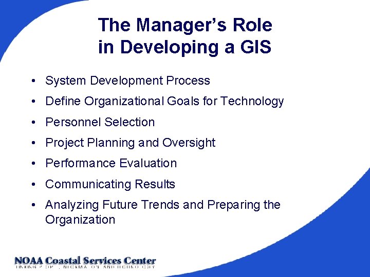 The Manager’s Role in Developing a GIS • System Development Process • Define Organizational