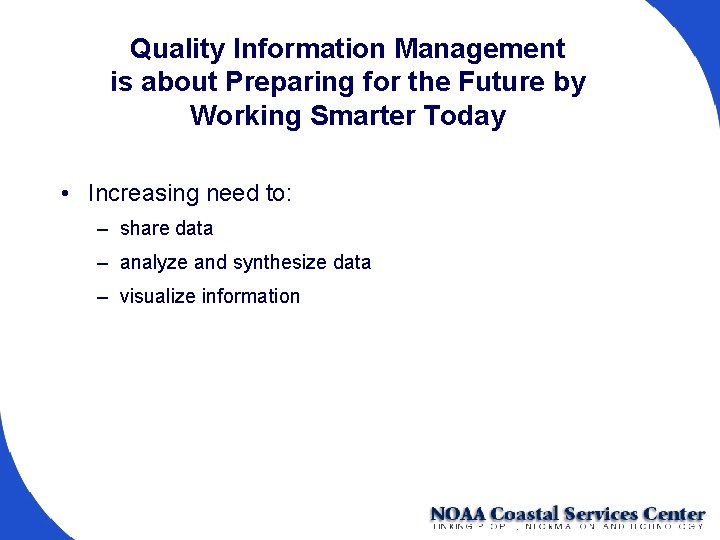 Quality Information Management is about Preparing for the Future by Working Smarter Today •