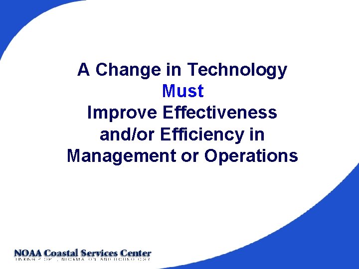 A Change in Technology Must Improve Effectiveness and/or Efficiency in Management or Operations 