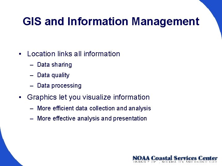 GIS and Information Management • Location links all information – Data sharing – Data
