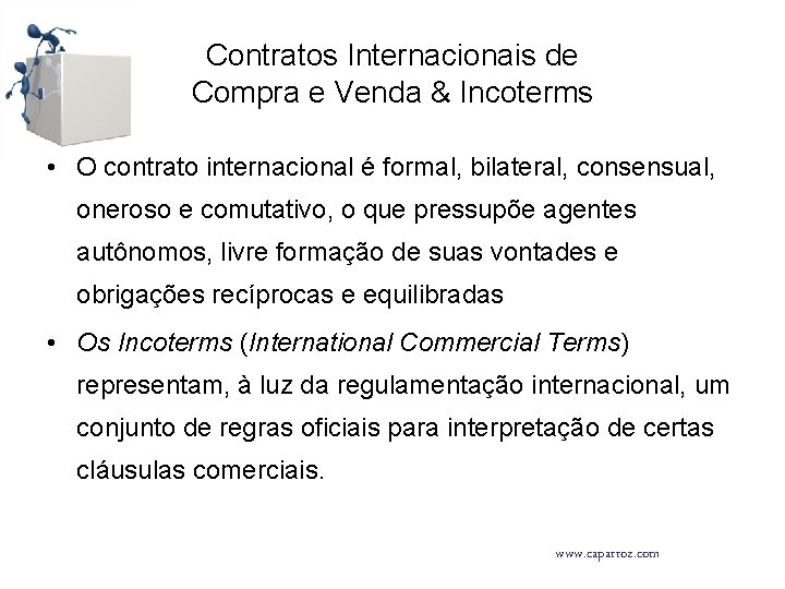 Contratos Internacionais de Compra e Venda & Incoterms • O contrato internacional é formal,