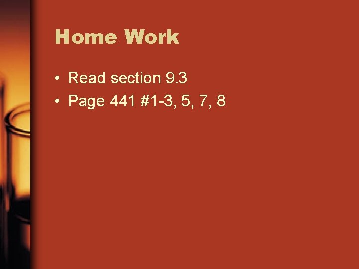 Home Work • Read section 9. 3 • Page 441 #1 -3, 5, 7,