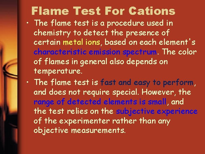 Flame Test For Cations • The flame test is a procedure used in chemistry