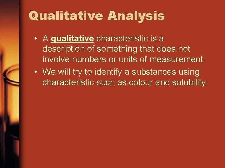 Qualitative Analysis • A qualitative characteristic is a description of something that does not