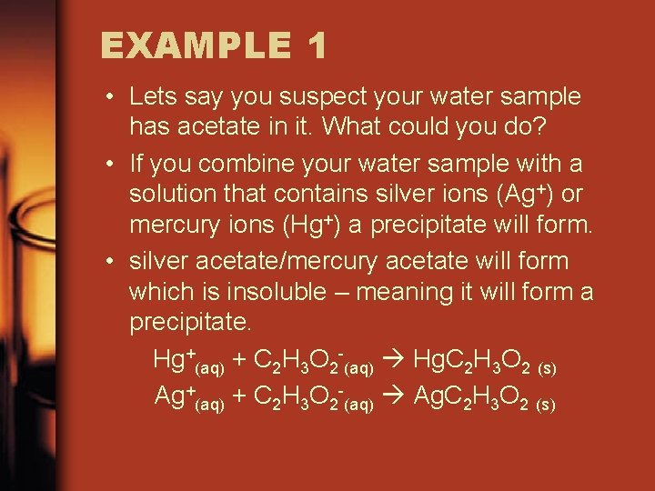 EXAMPLE 1 • Lets say you suspect your water sample has acetate in it.