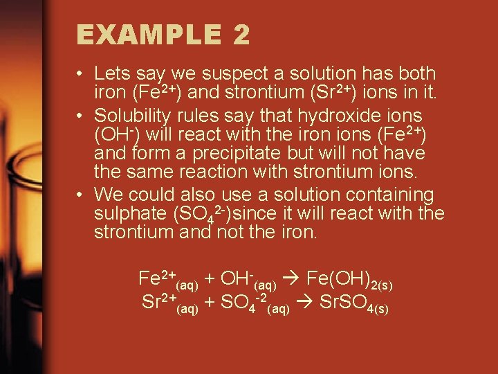 EXAMPLE 2 • Lets say we suspect a solution has both iron (Fe 2+)