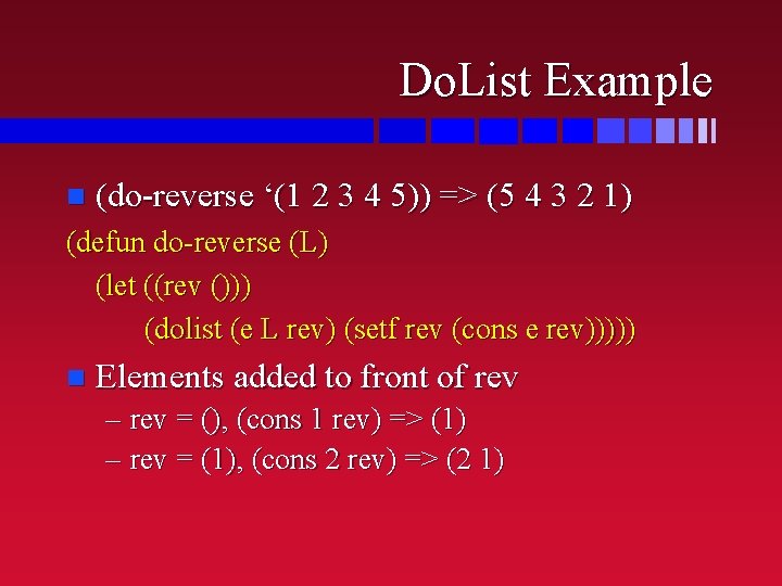 Do. List Example n (do-reverse ‘(1 2 3 4 5)) => (5 4 3