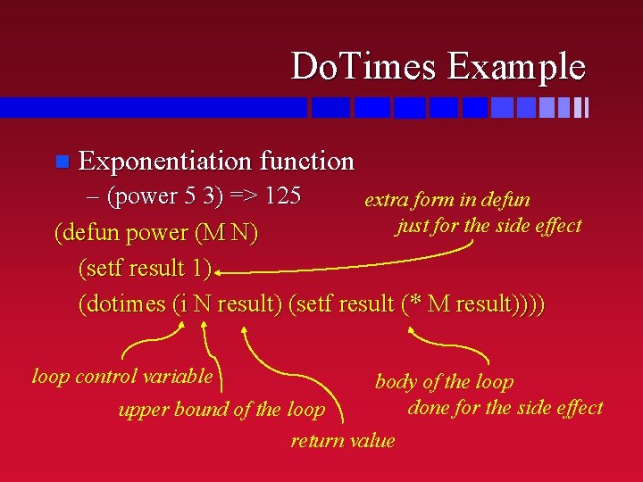 Do. Times Example n Exponentiation function – (power 5 3) => 125 extra form